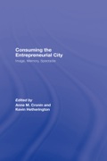 Consuming The Entrepreneurial City: Image, Memory, Spectacle