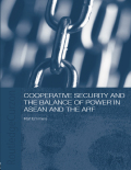 Cooperative Security And The Balance Of Power In Asean And The Arf