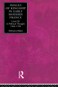 Images Of Kingship In Early Modern France