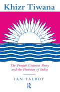 Khizr Tiwana, The Punjab Unionist Party And The Partition Of India