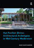 Hut Pavilion Shrine: Architectural Archetypes In Mid-century Modernism
