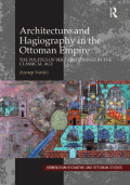 Architecture And Hagiography In The Ottoman Empire