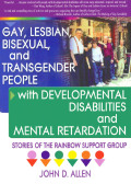 Gay, Lesbian, Bisexual, And Transgender People With Developmental Disabilities And Mental Retardatio