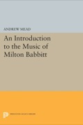 An Introduction To The Music Of Milton Babbitt