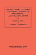 Foundational Essays On Topological Manifolds, Smoothings, And Triangulations. (am-88)