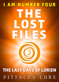 I Am Number Four: The Lost Files: The Last Days Of Lorien