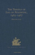 The Travels Of Leo Of Rozmital Through Germany, Flanders, England, France, Spain, Portugal And Italy 1465-1467
