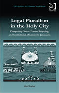 Legal Pluralism In The Holy City: Competing Courts, Forum Shopping, And Institutional Dynamics In Jerusalem