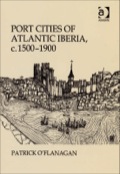 Port Cities Of Atlantic Iberia, C. 1500–1900