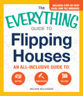The Everything Guide To Flipping Houses
