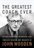 The Greatest Coach Ever: Timeless Wisdom And Insights Of John Wooden