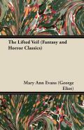 The Lifted Veil (fantasy And Horror Classics)