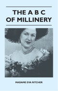 The A B C Of Millinery