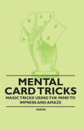 Mental Card Tricks - Magic Tricks Using The Mind To Impress And Amaze