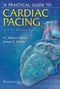 A Practical Guide to Cardiac Pacing, Sixth Edition