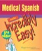 Medical Spanish Made Incredibly Easy