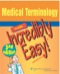 Medical Terminology Made Incredibly Easy