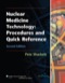 Nuclear Medicine Technology: Procedures and Quick Reference