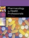 Pharmacology for Health Professionals