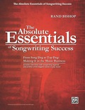 The Absolute Essentials Of Songwriting Success