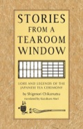 Stories From A Tearoom Window: Lore And Legnds Of The Japanese Tea Ceremony