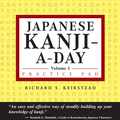 Japanese Kanji-a-day Practice Pad Volume 1