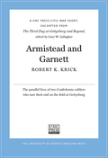 Armistead And Garnett: A Unc Press Civil War Short, Excerpted From The Third Day At Gettysburg And Beyond, Edited By Gary W. Gallagher
