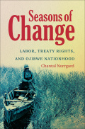 Seasons Of Change: Labor, Treaty Rights, And Ojibwe Nationhood