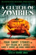 A Mammoth Books Presents A Clutch Of Zombies: Four Stories By Scott Edelman, Joe R. Lansdale, Albert E. Cowdrey And Karina Sumner Smith