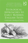 Ecological Approaches To Early Modern English Texts: A Field Guide To Reading And Teaching
