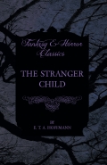 The Stranger Child (fantasy And Horror Classics)