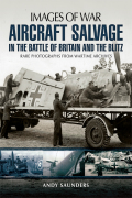 Aircraft Salvage In The Battle Of Britain And The Blitz