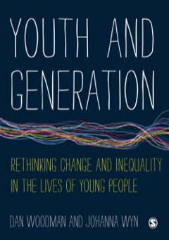 YOUTH AND GENERATION RETHINKING CHANGE AND INEQUALITY IN THE LIVES OF YOUNG PEOPLE