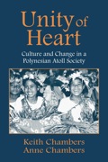 Unity Of Heart: Culture And Change In A Polynesian Atoll Society