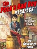 The Peck's Bad Boy Megapack ®: 9 Classic Books