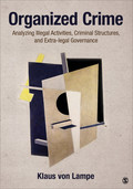 Organized Crime: Analyzing Illegal Activities, Criminal Structures, And Extra-legal Governance
