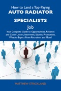 How To Land A Top-paying Auto Radiator Specialists Job: Your Complete Guide To Opportunities, Resumes And Cover Letters, Interviews, Salaries, Promotions, What