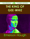 The King Of Gee-whiz - The Original Classic Edition