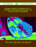 Historic Highways Of America (vol. 9) - Waterways Of Westward Expansion - The Ohio River And Its Tributaries - The Original Classic Edition