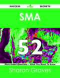 Sma 52 Success Secrets - 52 Most Asked Questions On Sma - What You Need To Know