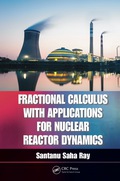 Fractional Calculus With Applications For Nuclear Reactor Dynamics
