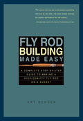 Fly Rod Building Made Easy: A Complete Step-by-step Guide To Making A High-quality Fly Rod On A Budget