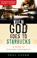 When God Goes To Starbucks: A Guide To Everyday Apologetics