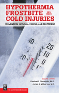 Hypothermia, Frostbite, And Other Cold Injuries: Prevention, Survival, Rescue, And Treatment, 2nd Edition
