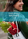 Fresh Pantry: Rhubarb: Eat Seasonally, Cook Smart & Learn To Love Your Rhubarb