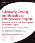 E-discovery: Creating And Managing An Enterprisewide Program: A Technical Guide To Digital Investigation And Litigation Support