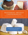 Mastering Artisan Cheesemaking: The Ultimate Guide For Home-scale And Market Producers