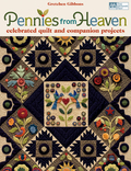 Pennies From Heaven: Celebrated Quilt And Companion Projects
