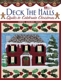Deck The Halls: Quilts To Celebrate Christmas