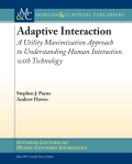Adaptive Interaction: A Utility Maximization Approach To Understanding Human Interaction With Technology
